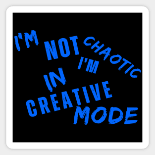 I'm Not Chaotic I'm In Creative Mode Life Instructions Sticker